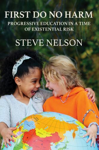 First, Do No Harm: Progressive Education in a – paperback, 9781942146476, Nelson