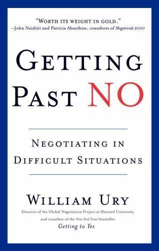 Getting Past No: Negotiating in Difficult Situations by Ury, William