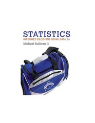 Statistics : Informed Decisions Using Data by Michael Sullivan III (2016,…