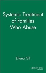 Systemic Treatment of Families Who Abuse – 9780787901530, hardcover, Eliana Gil