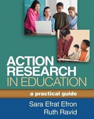 Action Research in Education : A Practical Guide by Ruth Ravid and Sara Efrat…