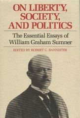 On Liberty, Society, and Politics: The Essential Essays of William Graham Su…