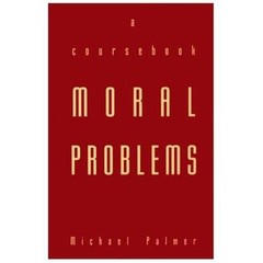 Moral Problems : A Coursebook by Michael Palmer (1995, Trade Paperback)