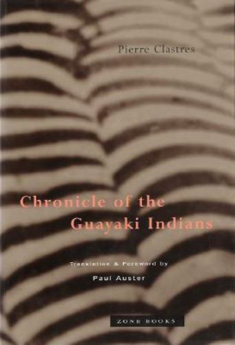 Chronicle of the Guayaki Indians Pierre Clastres paperback Used – Very Good