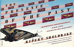 The Presence of the Past: Morphic R…, Sheldrake, Rupe