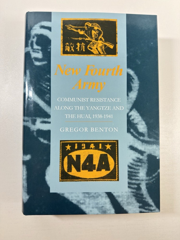 New Fourth Army: Communist Resistance Along the Yangtze and Huai Gregor Benton