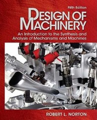 Design of Machinery: An Introduction to the Synthesis and Analysis of Mechanisms