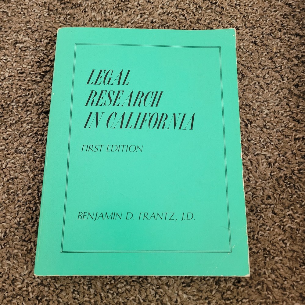 Benjamin D. Frantz J.D. Legal Research in California 1st Edition Signed