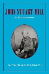 John Stuart Mill : A Biography by Nicholás Capaldi (2012, Trade Paperback)