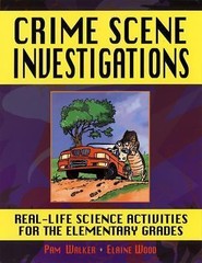 Crime Scene Investigations : Real-Life Science Activities for the Elementary…