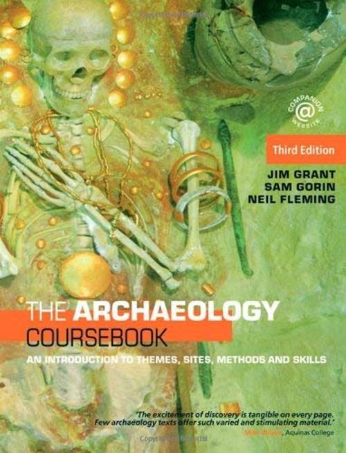 The Archaeology Coursebook : An Introduction to Themes, Sites, Me