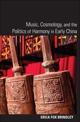 Music, Cosmology, and the Politics of Harmony in Early China (Chinese Philosoph