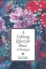 Lifelong Quest for Peace by Linus Pauling; Daisaku Ikeda