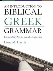 An Introduction to Biblical Greek Grammar: Elementary Syntax and Linguistics