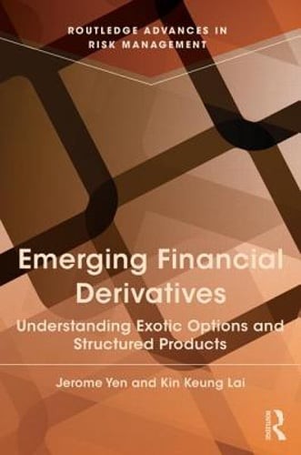 Emerging Financial Derivatives: Understanding exotic options and structured: New