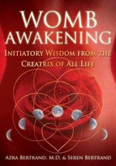 Womb Awakening: Initiatory Wisdom from the Creatrix of All Life – GOOD