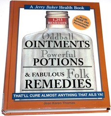 Oddball Ointments, Powerful Potions & Fabulous Folk Remedies That’ll Cure Almost