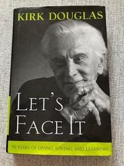 Let’s Face It – SIGNED – AUTOGRAPHED – Kirk Douglas (2007, HC, 1st Edition) VG