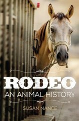 Rodeo : An Animal History, Hardcover by Nance, Susan, Brand New, Free shippin…