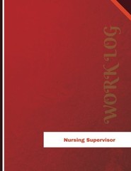 NURSING SUPERVISOR WORK LOG: WORK JOURNAL, WORK DIARY, LOG By Orange Logs *NEW*