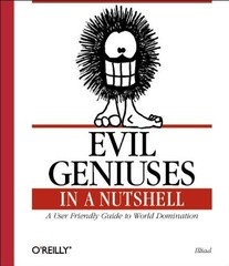 Evil Geniuses in a Nutshell (In a Nutshell (O’Reilly))