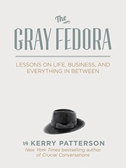 THE GRAY FEDORA By Kerry Patterson & Vitalsmarts Press – Hardcover **Mint**