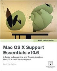 Apple Training Series: Mac OS X Support Essentials v106: A Guide to Supp – GOOD