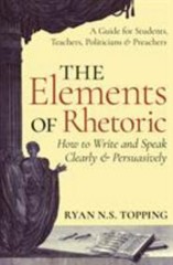 The Elements of Rhetoric: How to Write and Speak Clearly and Persuasively –…