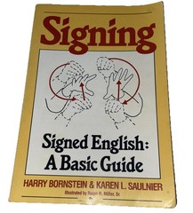 Signing : Signed English: A Basic Guide by Karen L. Saulnier and Harry…