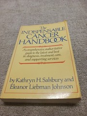 The Indispensable Cancer Handbook, Kathryn H. Salsbury,Eleanor Liebman Johnson,