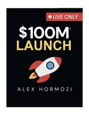 $100M Launch Black Book + Workshop By Alex Hormozi. Original E-book
