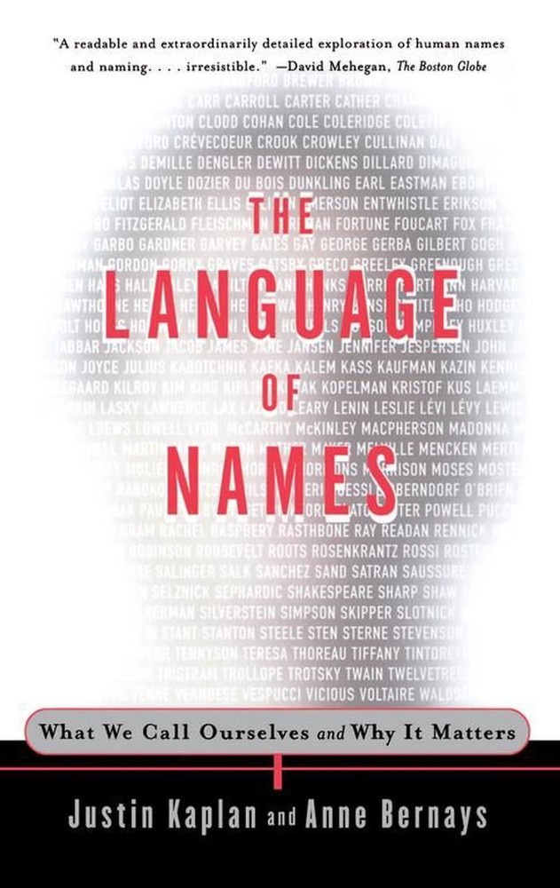 The Language of Names: What We Call Ourselves and Why It Matters by Anne Bernays