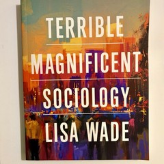 Terrible Magnificent Sociology by Lisa Wade (2021, Trade Paperback)