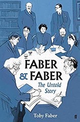 Faber and Faber : The Untold Story of a Great Publishing House To