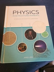Physics in 50 Milestone Moments: A Timeline of Scientific Landmarks (used)