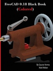 Freecad 0.18 Black Book (colored) by Verma, Gaurav;weber, Matt, Like New Used…