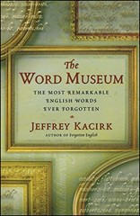 The Word Museum: The Most Remarkable English Wor… by Kacirk, Jeffrey Paperback