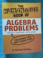 The Humongous Book of Algebra Problems: Translated for People Who Don’t Speak Ma