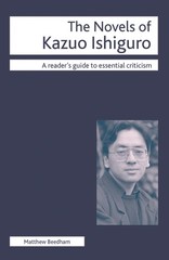 The Novels of Kazuo Ishiguro (Readers’ Guides to Essential Criticism, 71)