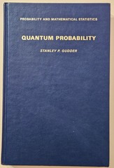 Quantum Probability (Probability & Mathematical Statistics Ser), Stanley Gudder