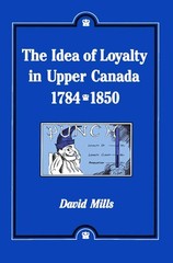 The Idea of Loyalty in Upper Canada, 1784-1850