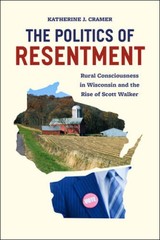 The Politics of Resentment: Rural Consciousness in Wisconsin and th – ACCEPTABLE