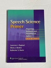 Speech Science Primer: Physiology, Acoustics, and Perception of Speech NEW