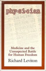 Physician: Medicine and the Unsuspected Battle for Human Freedom