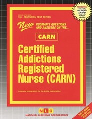 Certified Addictions Registered Nurse (CARN): Passbooks Study Guide (136) (A…