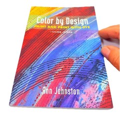 Color by Design : Second Edition: Paint and Print with Dye by Ann Johnston PB