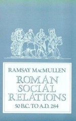 Roman Social Relations, 50 B.C. to A.D. 284 MacMullen, Ramsay paperback Used –