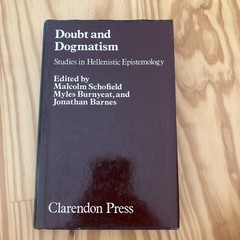 Doubt and Dogmatism : Studies in Hellenistic Epistemology by Myles Burnyeat