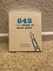 642 Tiny Things to Write About by San Francisco Writers’ Grotto (2015, Print)