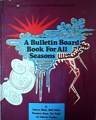 A Bulletin Board Book for All Seasons [A Good Apple Idea Book for the Elementary